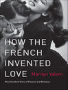Cover image for How the French Invented Love